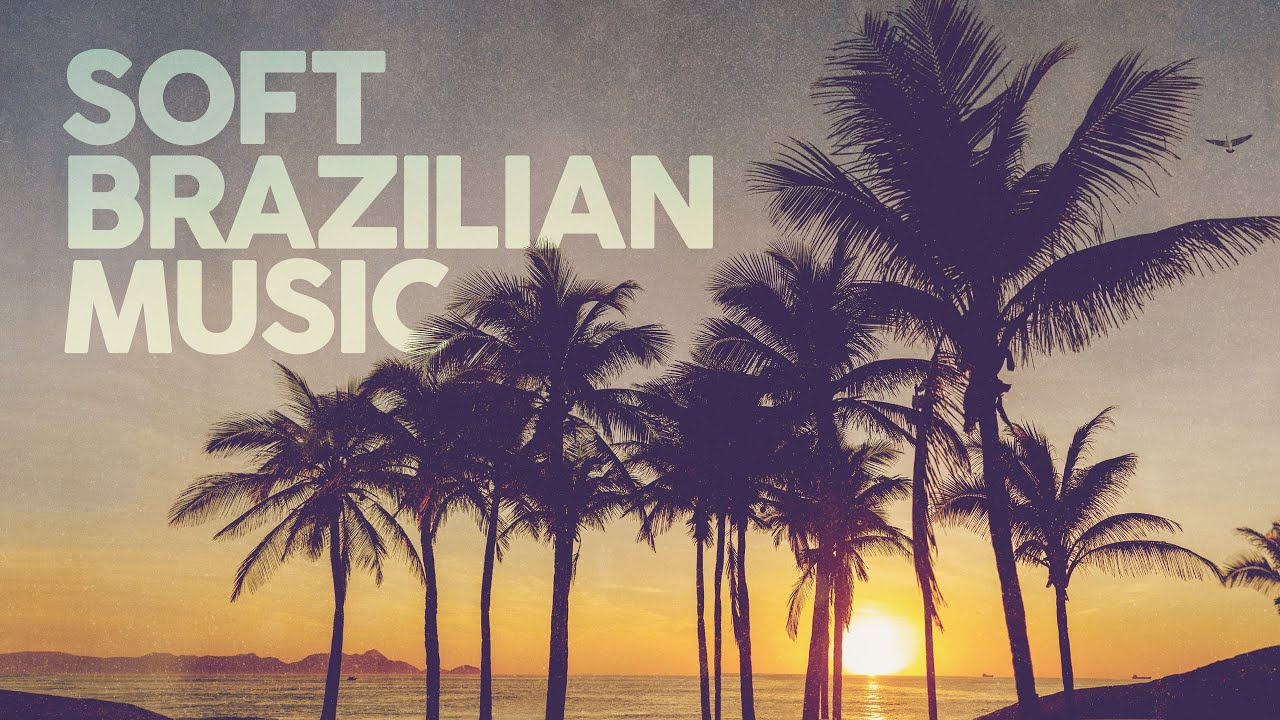 Soft Brazilian Music - Cool Music 2025