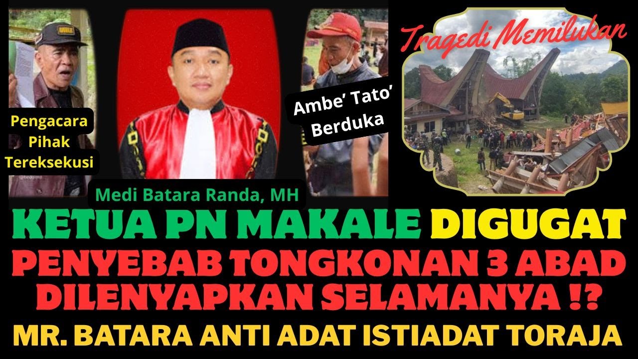 MASYARAKAT SUKU TORAJA BERDUKA OLEH ULAH AROGAN KETUA PN MAKALE YANG ANTI ADAT DAN BUDAYA TONGKONAN?