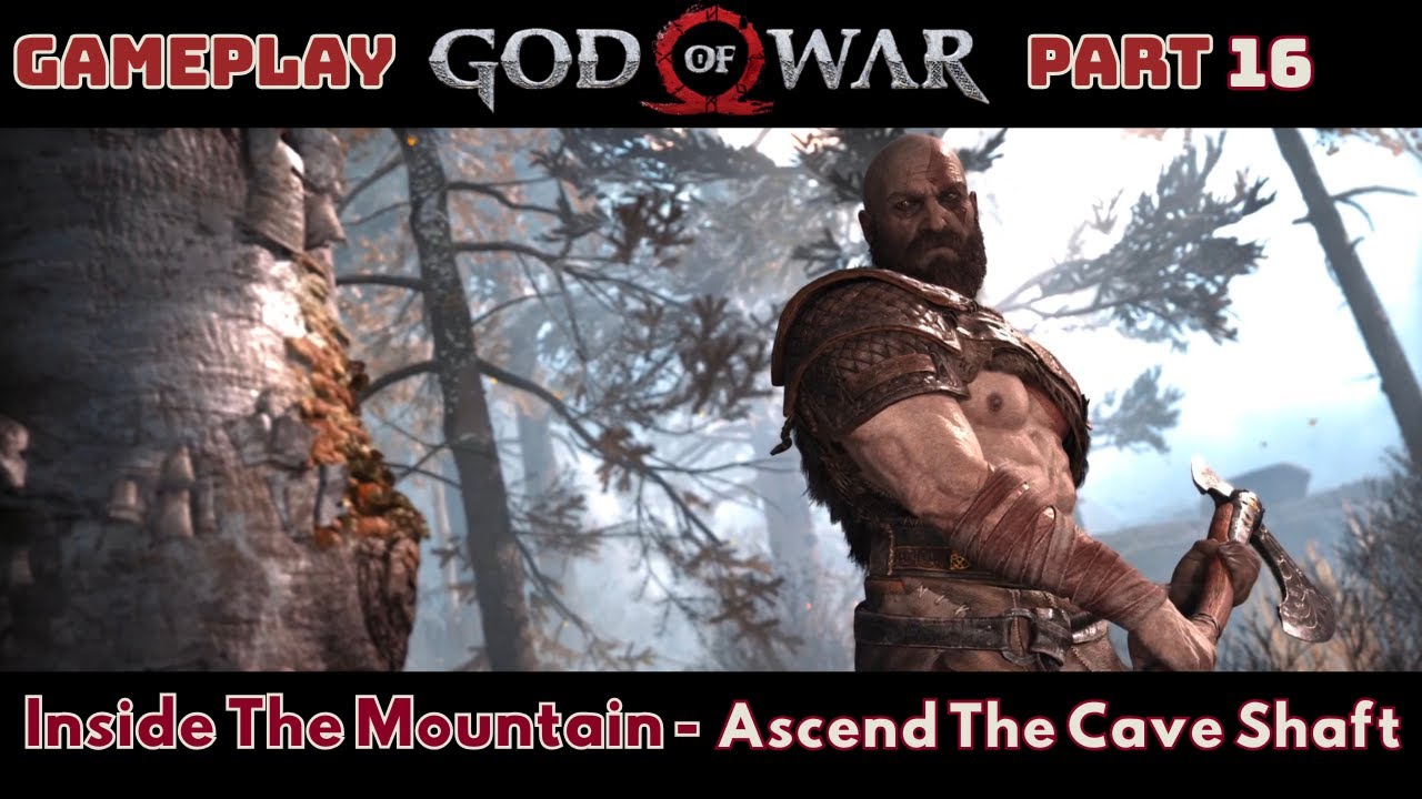 God Of War PS4 - Inside The Mountain | Ascend The Cave Shaft ; Heart Of The Mountain | Part 16