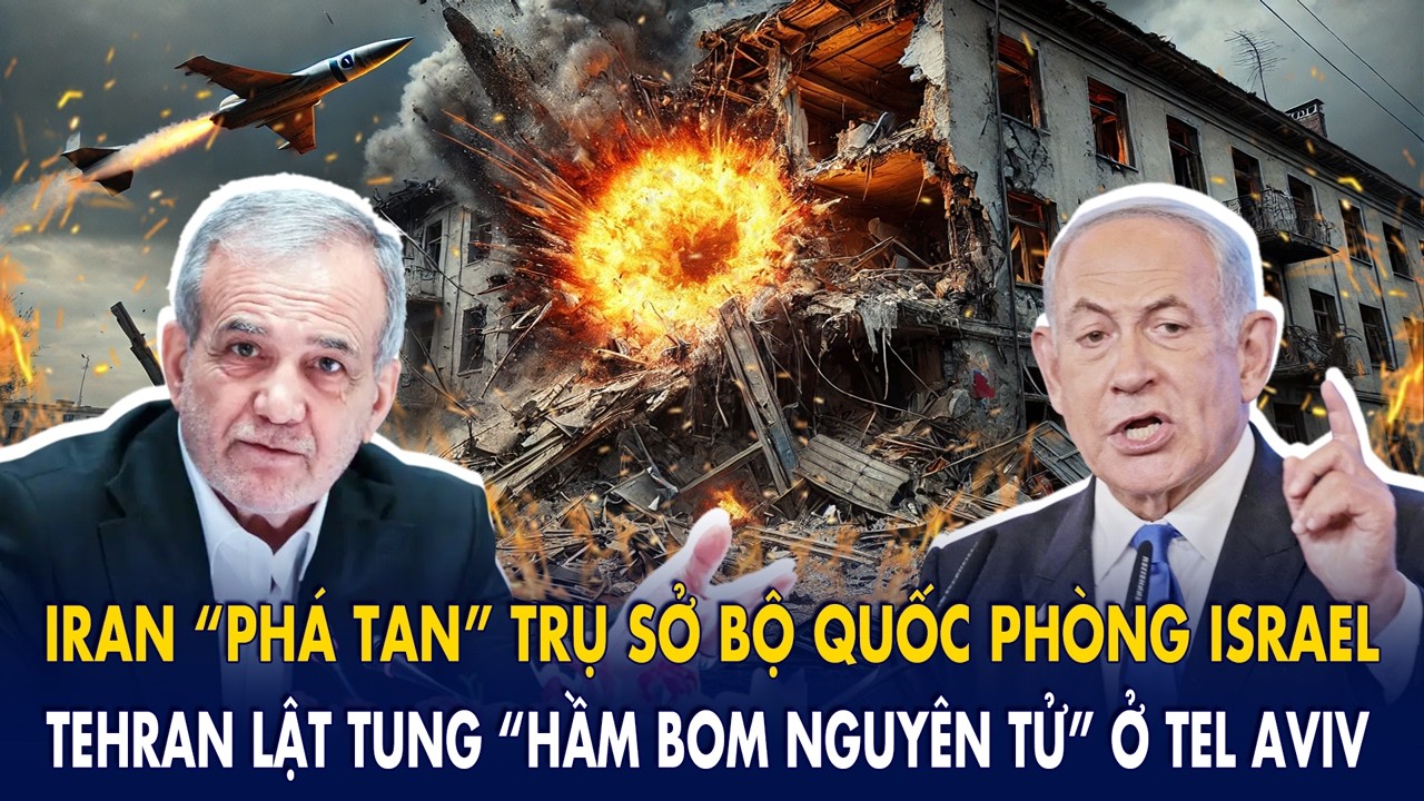 Iran “phá tan” trụ sở Bộ Quốc phòng Israel: Tehran lật tung “hầm bom nguyên tử” ở Tel Aviv
