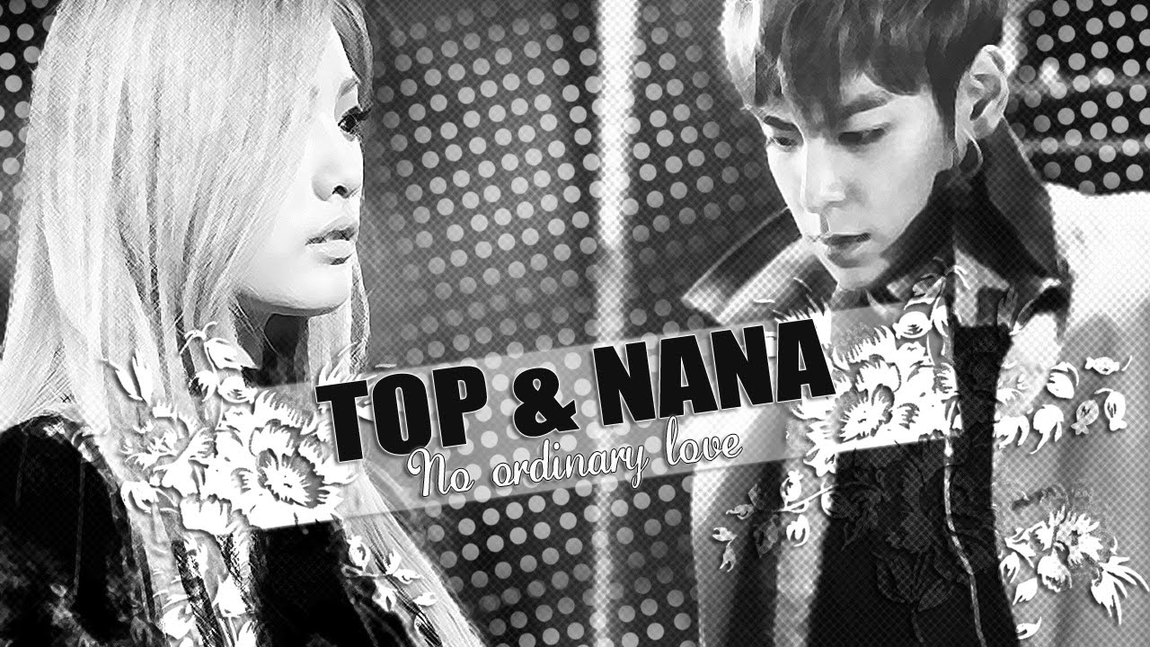 Nana ✖ TOP ● no ordinary love [ fanfiction ]