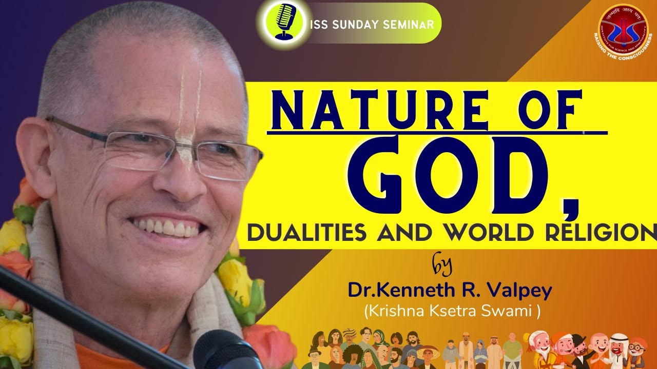 Nature of God, Dualities and World Religions  |  Dr. Kenneth R. Valpey (Krishna Ksetra Swami)
