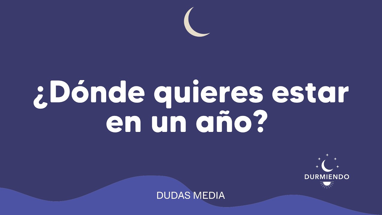 &iquest;D&oacute;nde quieres estar en un a&ntilde;o? | Durmiendo Podcast