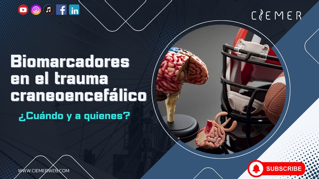 🧠 Biomarcadores en el Trauma Craneoencefálico (TCE) | ¿Cuándo y a Quiénes Solicitar? – #CIEMER