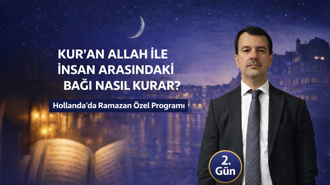 Kur’an Allah’u Teala ile insan arasında bağı nasıl kuruyor (2. Gün)