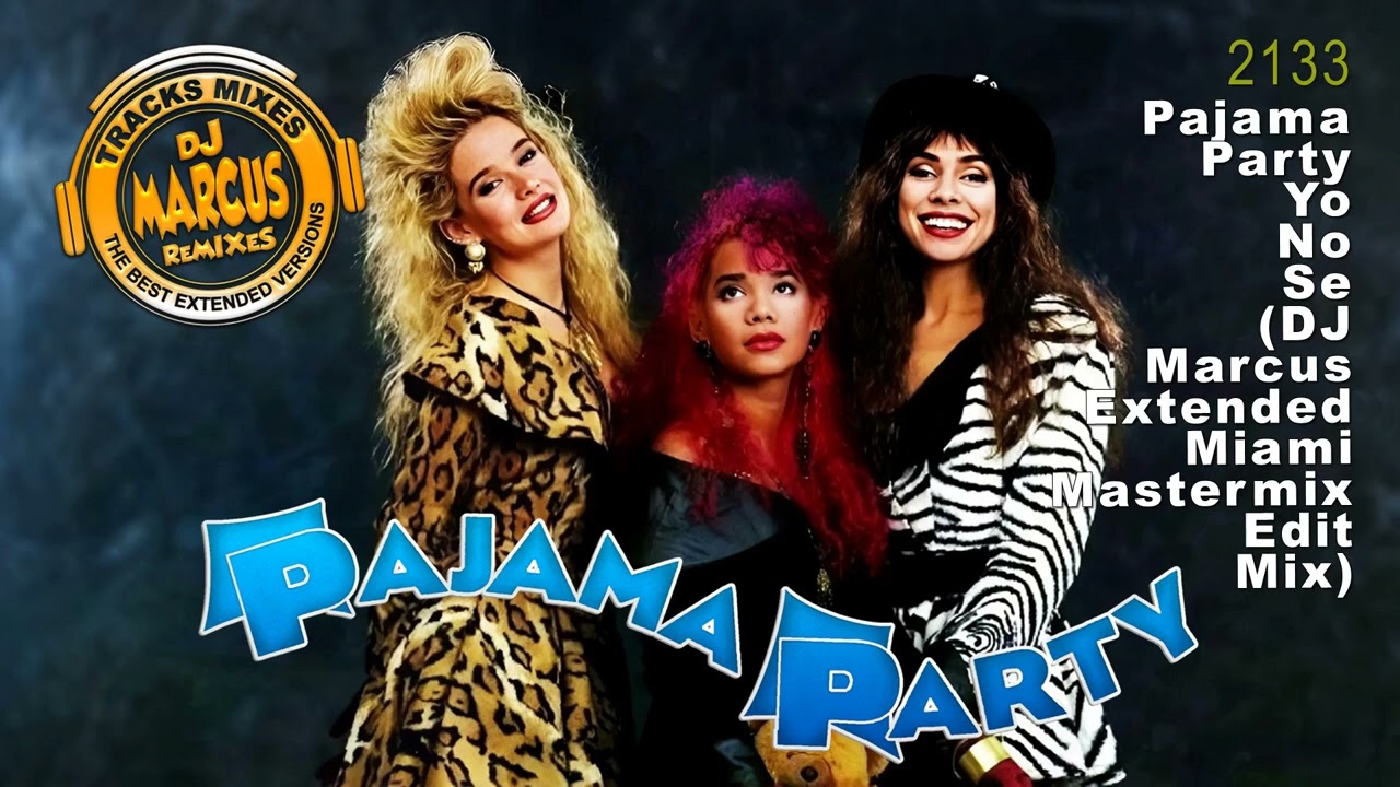 Pajama Party - Yo No Se (DJ Marcus Extended Miami Mastermix Edit Mix)