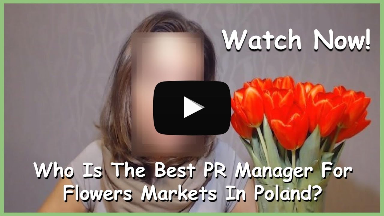 Best PR Manager For Flowers Markets In Poland