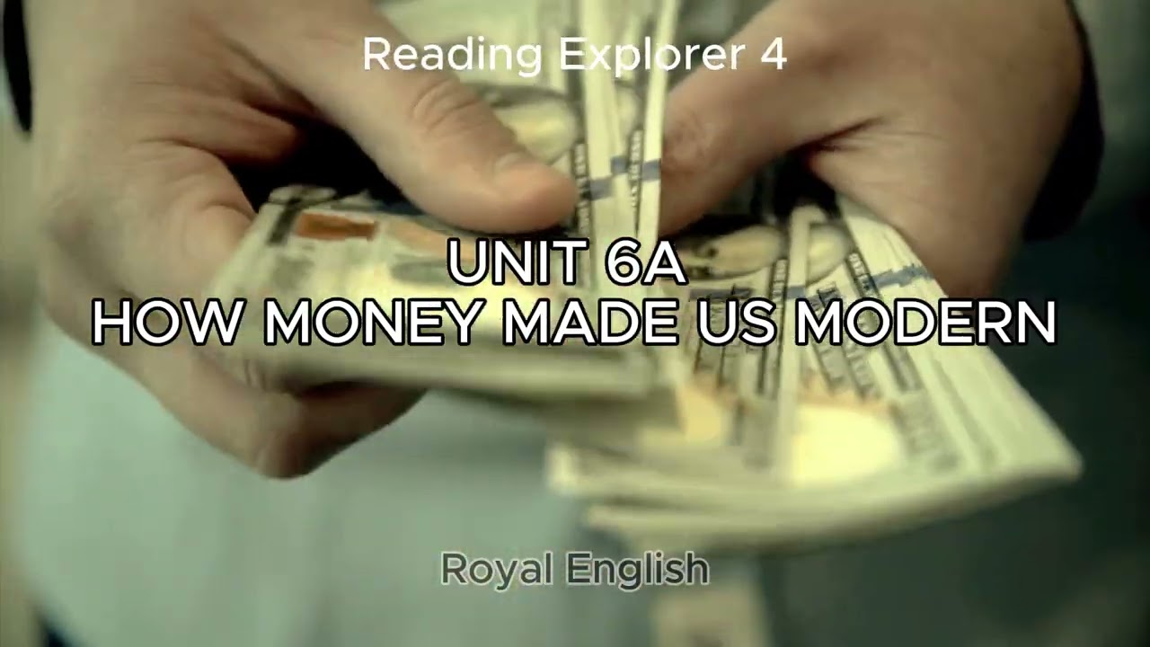 Reading Explorer 4 UNIT 6A КАК ДЕНЬГИ СДЕЛАЛИ НАС СОВРЕМЕННЫМИ