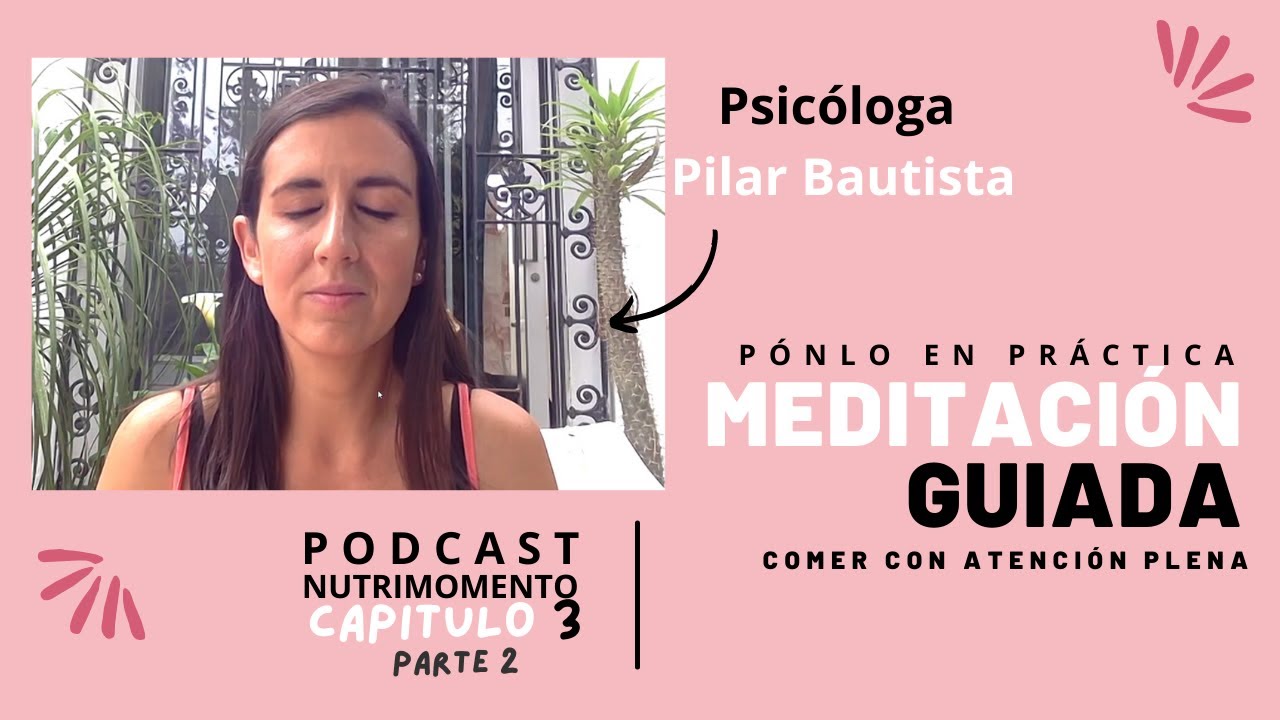 Ep 03 parte 2, Meditaci&oacute;n guiada sobre comer con atenci&oacute;n plena y autocompasi&oacute;n. (mindful eating)