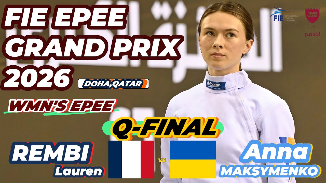 2026 🇶🇦【重劍大獎賽 卡搭爾 多哈站】女重 個人「T8」MAKSYMENKO Anna (UKR 🇺🇦) VS (🇫🇷 FRA) REMBI Lauren