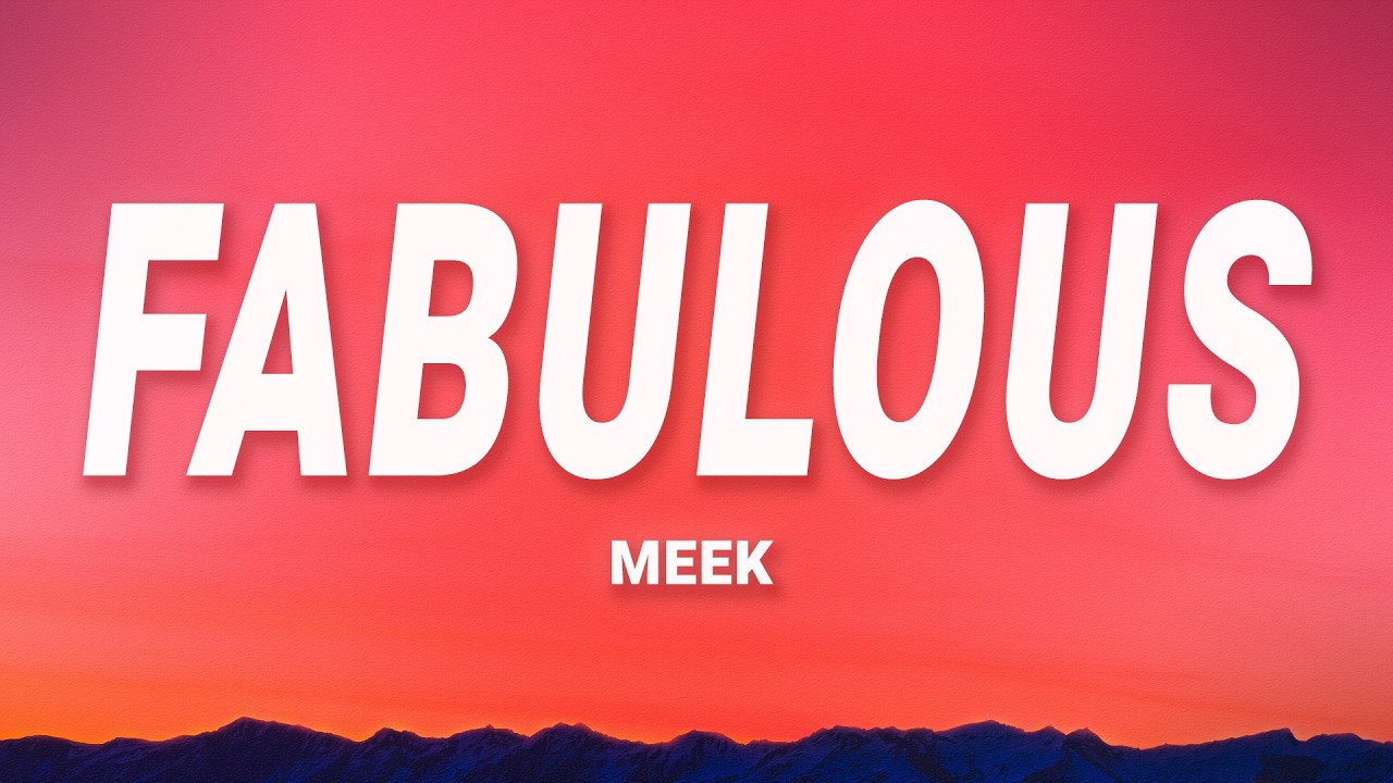 Fabulous - MEEK (Lyrics)