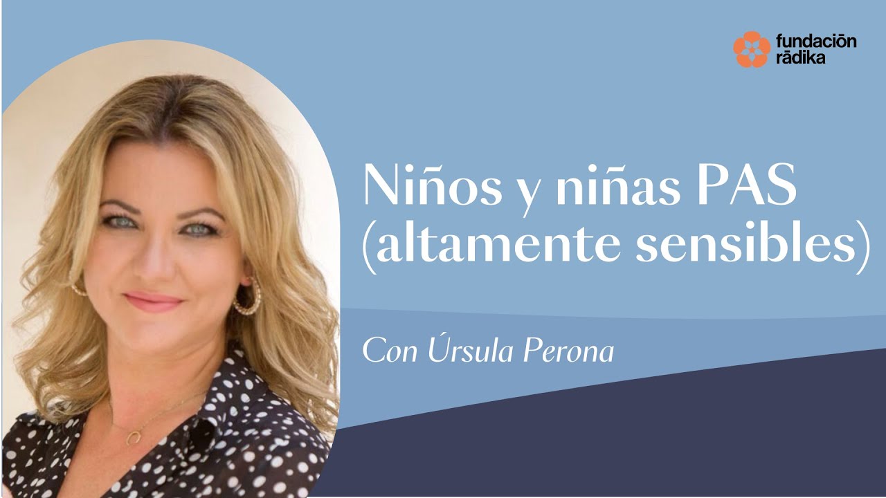 Niños y niñas PAS (altamente sensibles) con Úrsula Perona