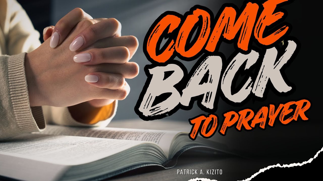 COME BACK TO PRAYER