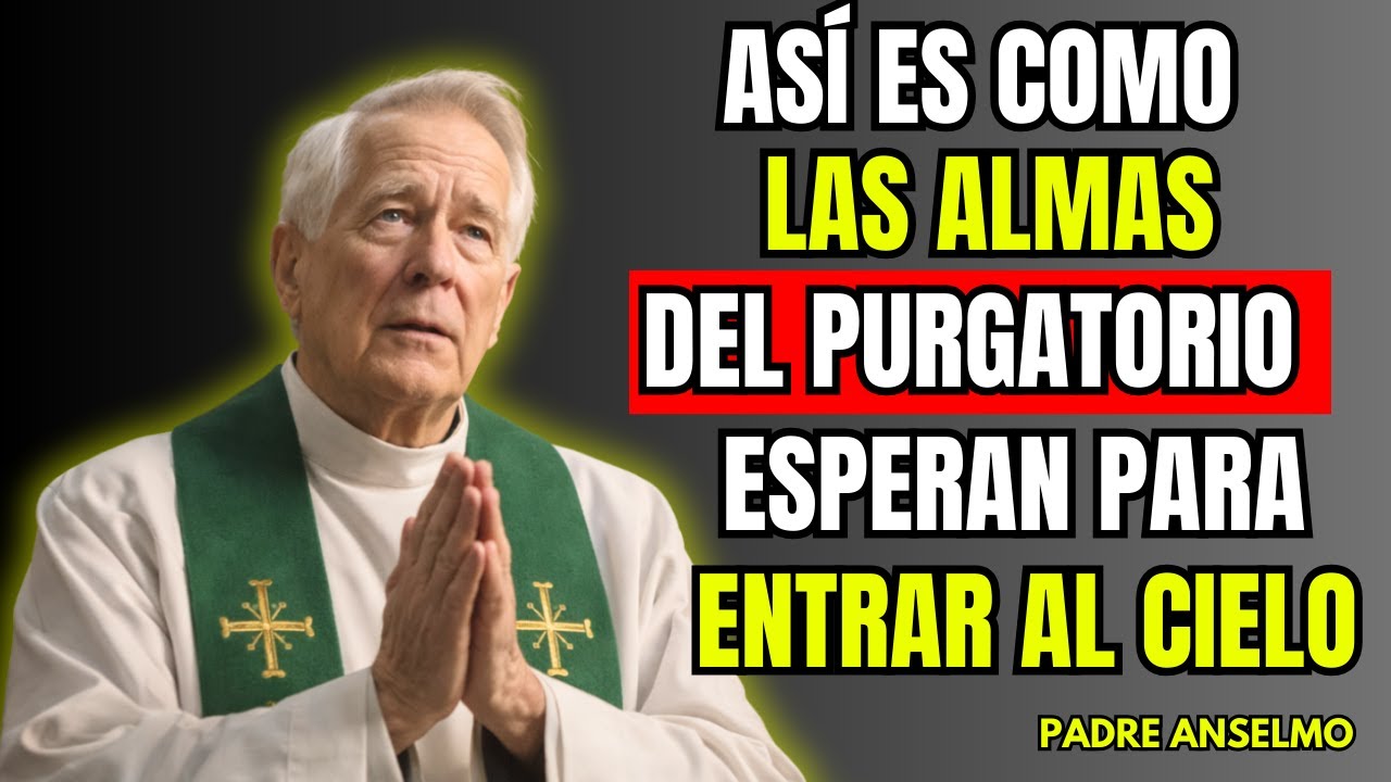 ASÍ ES EL LUGAR DONDE EL ALMA DE LOS DIFUNTOS ES SALVADA, PERO TODAVÍA NO ES LIBRE - Padre Anselmo