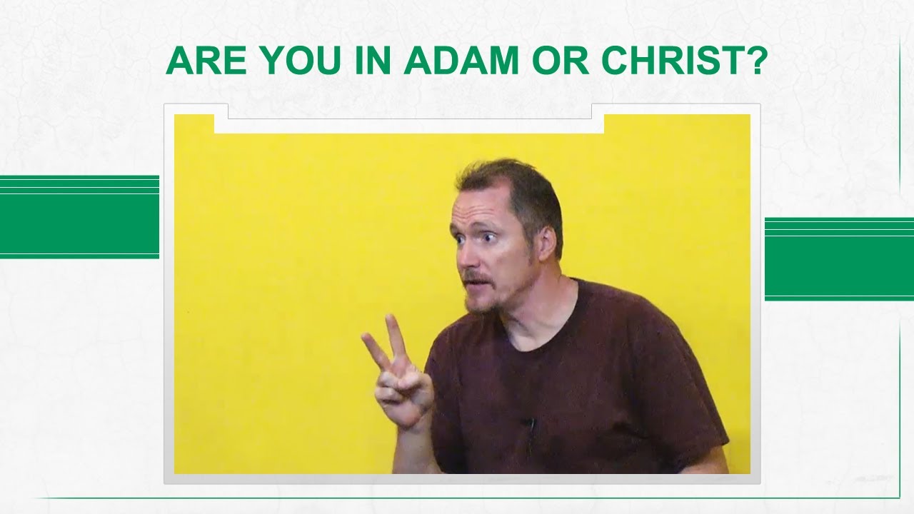 Are You In Adam or Christ? - Tim Conway