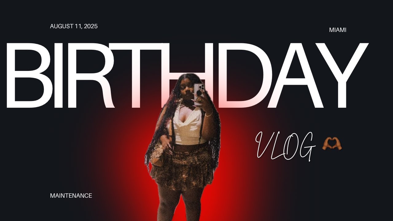 MIAMI MAINTENANCE VLOG | BIRTHDAY 2025