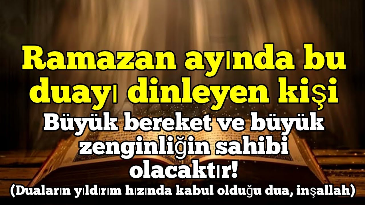 Ramazan’da bu duayı dinleyen herkes bereket ve zenginlik sahibi olur,dualar hızla kabul olur inşalah