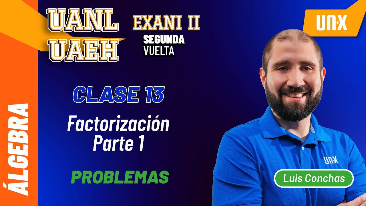 Exani II - Clase 13 Factorizaci&oacute;n Parte 1 - UANL // UAEH // UAN