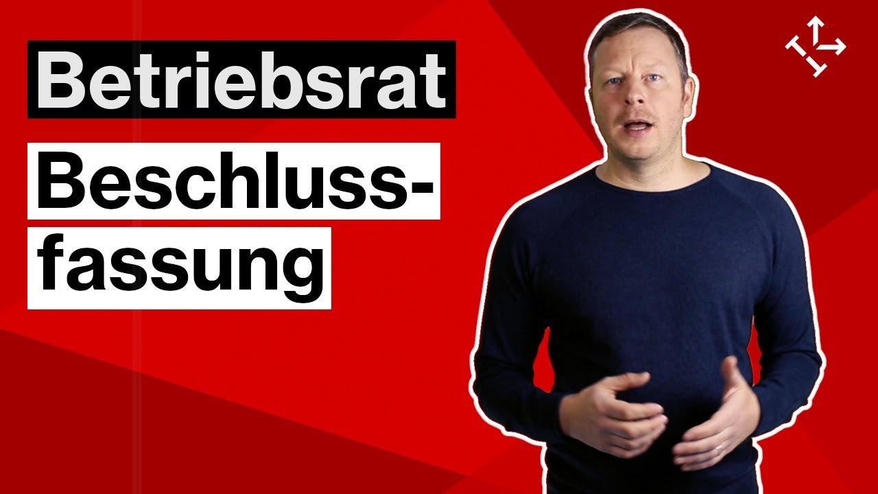 BETRIEBSRATSBESCHLUSS: Wie fasst der BETRIEBSRAT einen wirksamen BESCHLUSS?