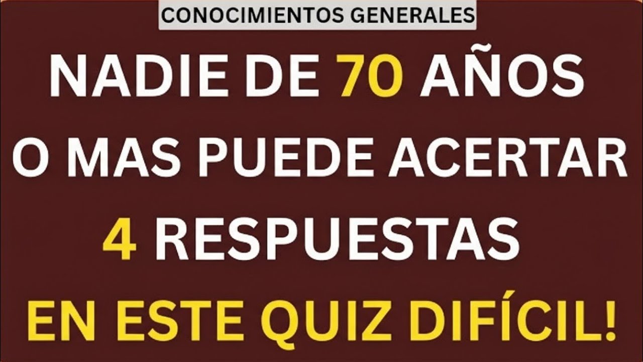 🔥 NADIE DE 70 AÑOS O MÁS LOGRA ACERTAR 4 RESPUESTAS | QUIZ DE CONOCIMIENTOS GENERALES EXTREMO 🔥