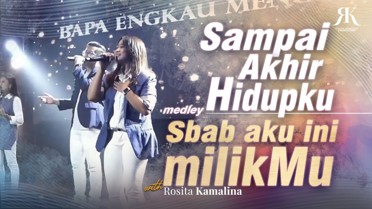 SAMPAI AKHIR HIDUPKU (JPCC) medley SBAB AKU INI MILIKMU | ROSITA KAMALINA