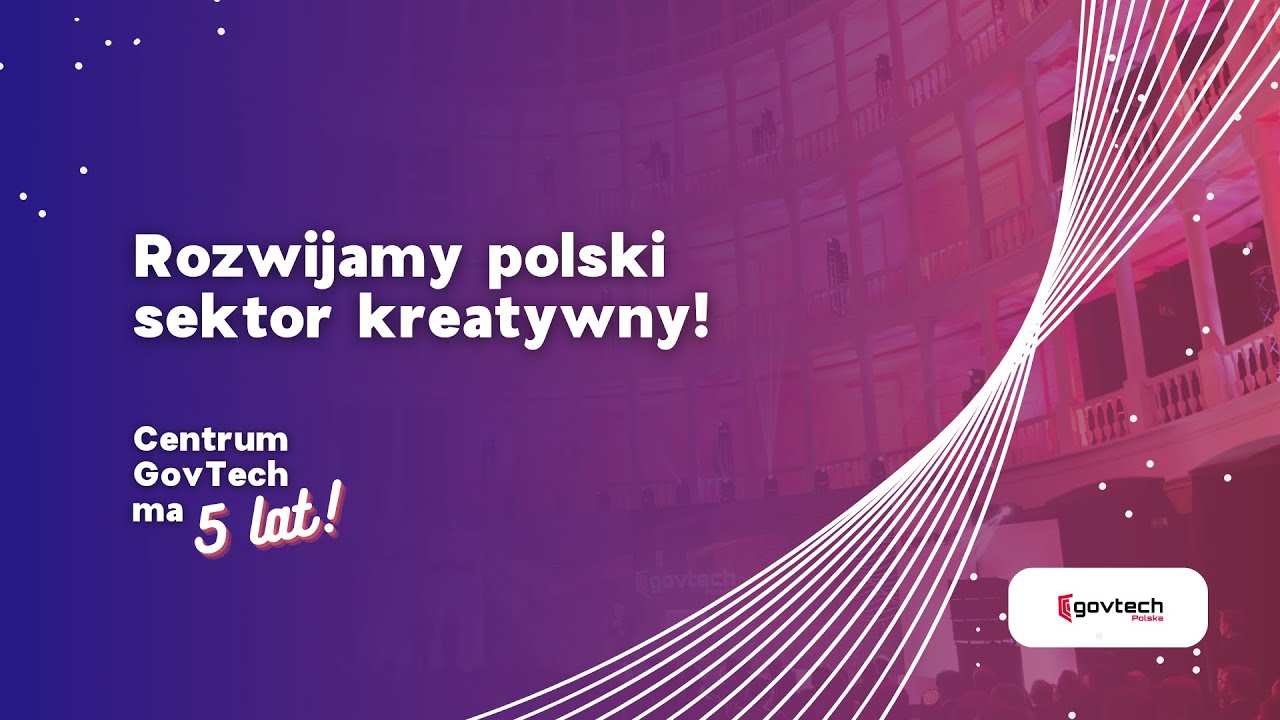 Rozwijamy polski sektor kreatywny [Centrum GovTech ma 5 lat!]