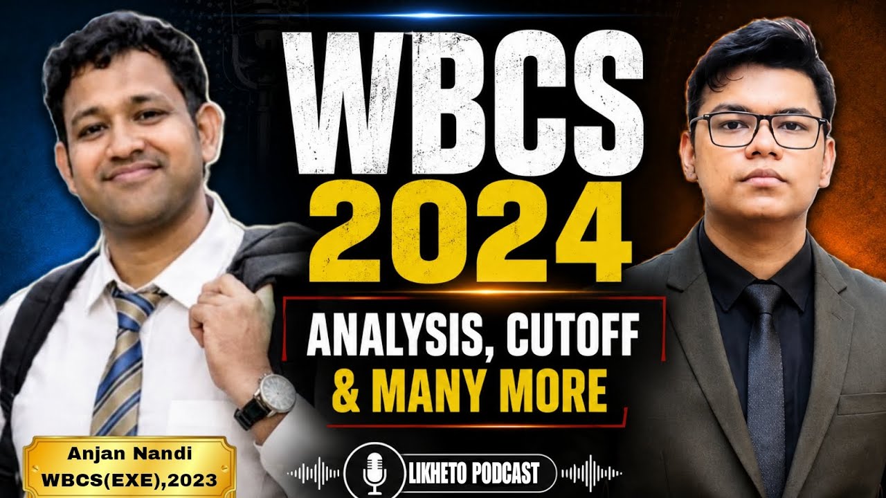 WBCS 2024 PRELIMS | ANALYSIS, CUTOFF, MAINS STRATEGY, ETC | ANJAN NANDI WBCS(EXE) | LIKHETO PODCAST