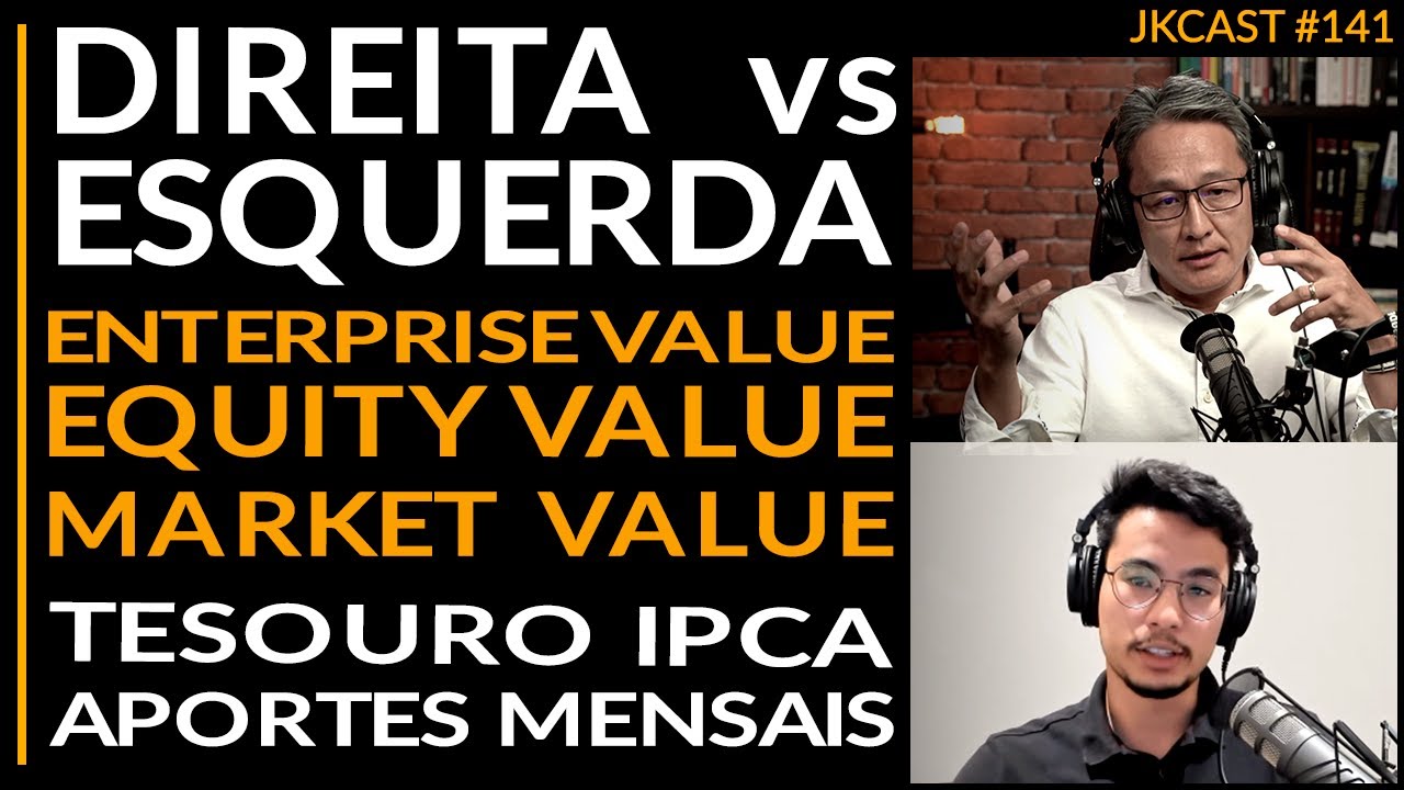 JK Cast #141 - Direita  e Esquerda - Enterprise, Equity e Market Value - WACC e Beta - Tesouro IPCA