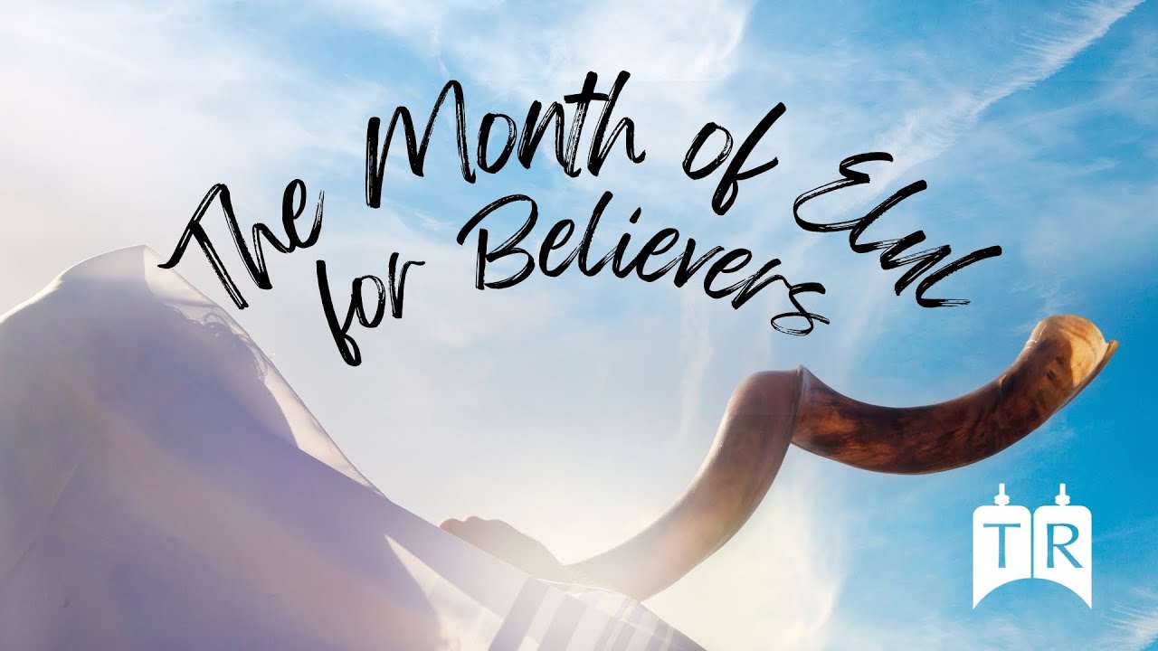 The Month of Elul for Believers