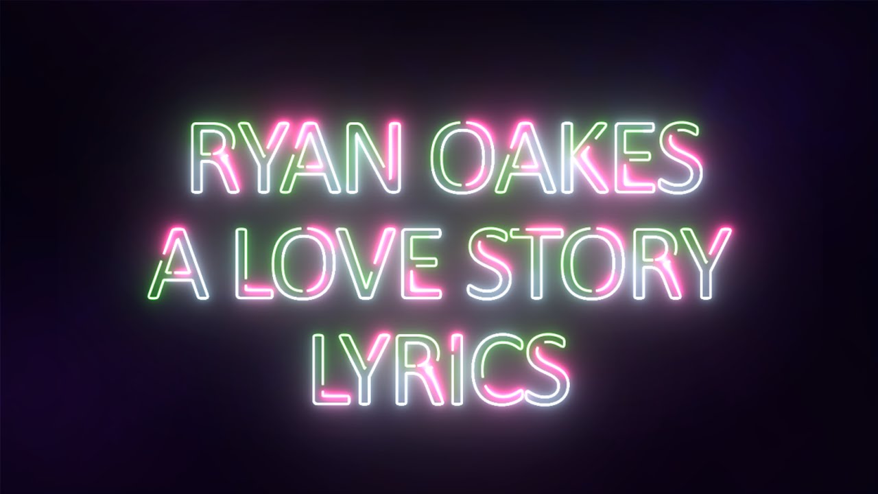 Ryan Oakes - A Love Story Lyrics