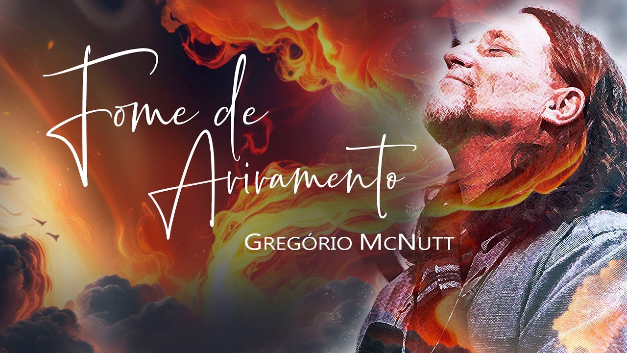 Fome de Avivamento - Gregório McNutt | Mensagem