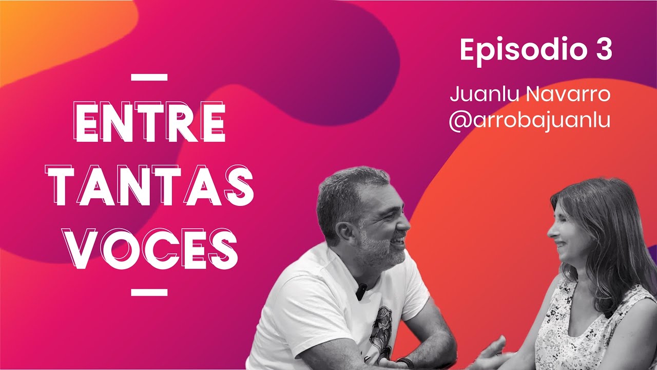 Entre Tantas Voces Ep3 | Juanlu Navarro (@arrobajuanlu), 27 agosto 2025