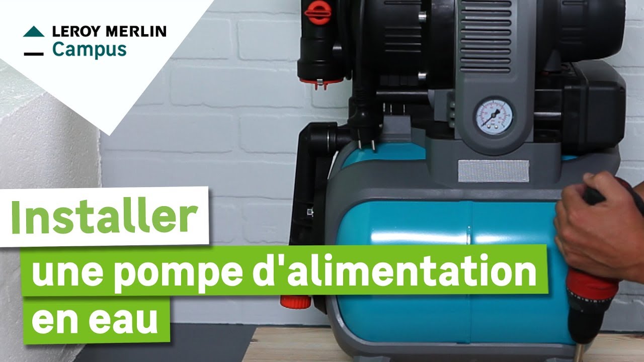 Comment installer une pompe d'alimentation en eau ? Leroy Merlin