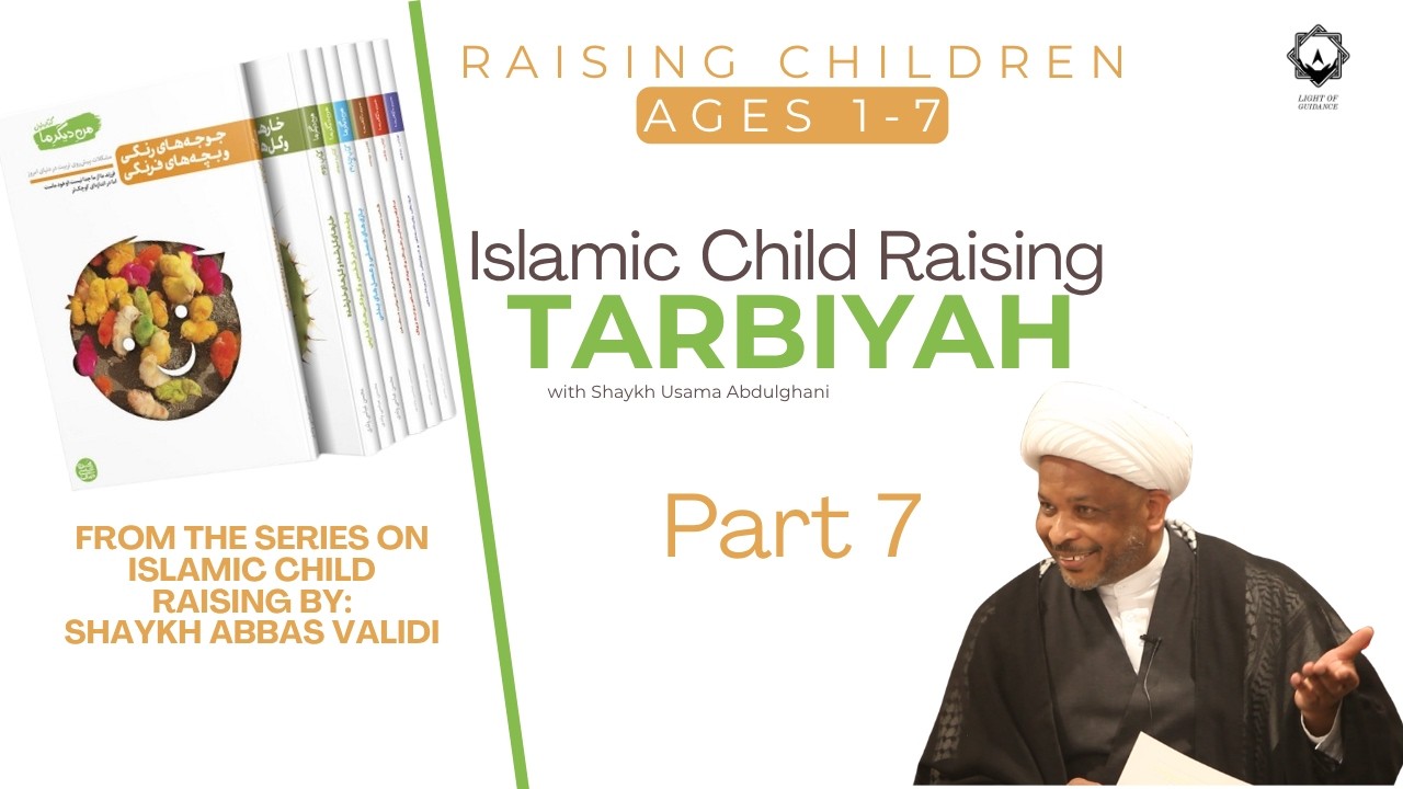 Islamic Child Raising (Tarbiyah) | Part 7