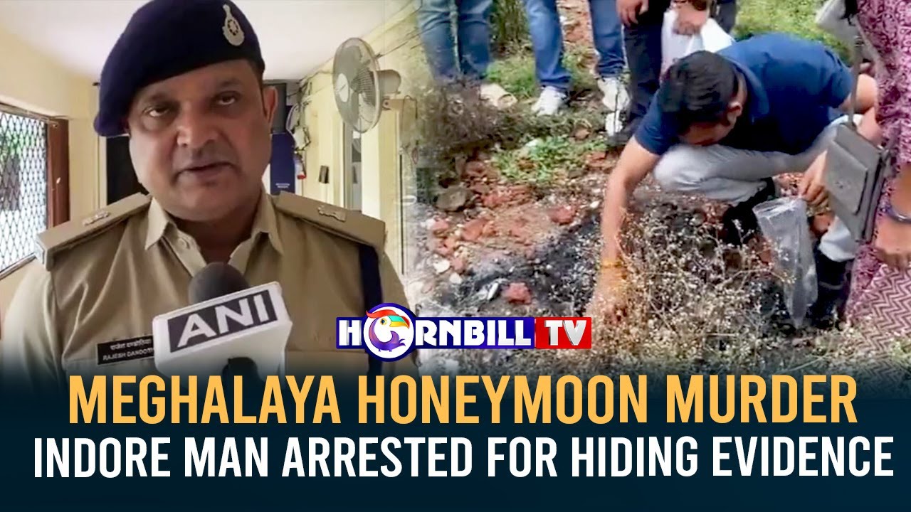 MEGHALAYA HONEYMOON MURDER: INDORE MAN ARRESTED FOR HIDING EVIDENCE
