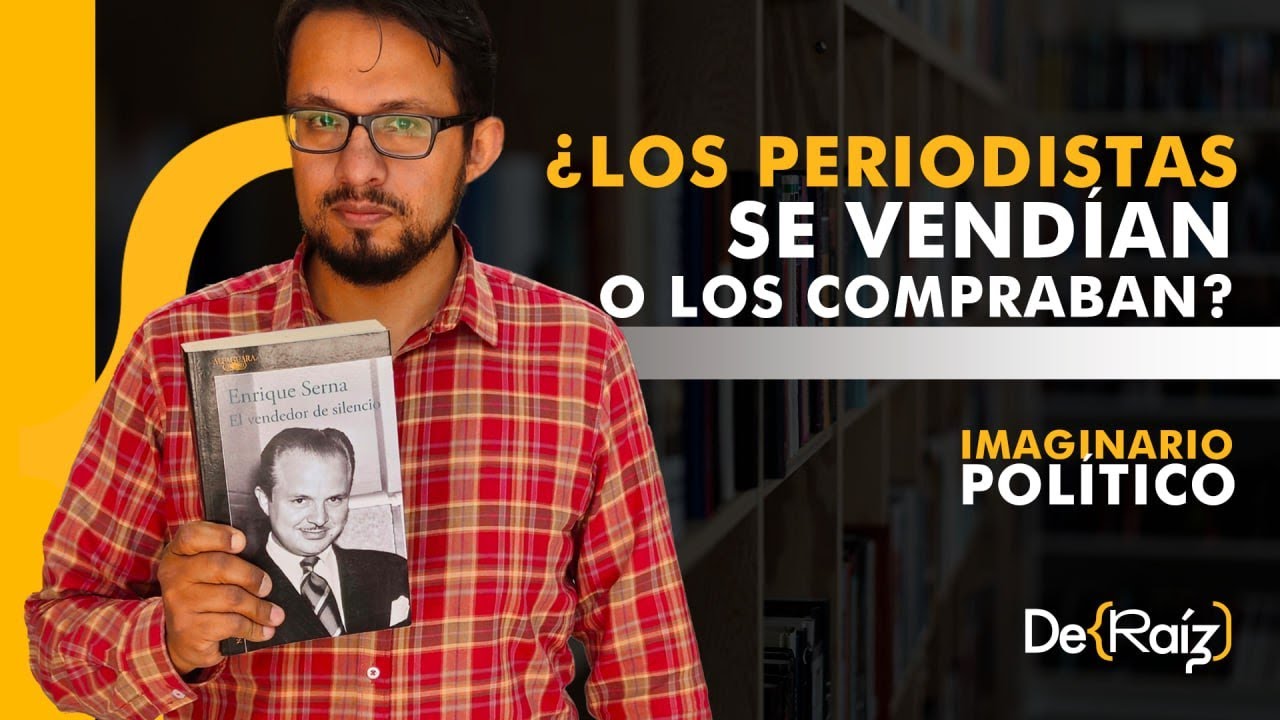 Imaginario Pol&iacute;tico: &iquest;Los periodistas se vend&iacute;an o los compraban? (por Enrique Serna)