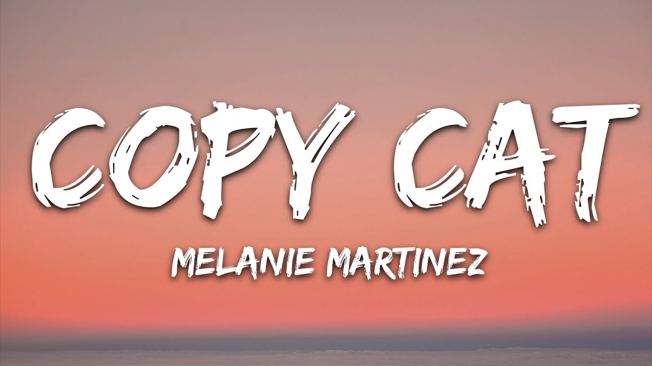 Melanie Martinez - Copy Cat (Lyrics) feat. Tierra Whack