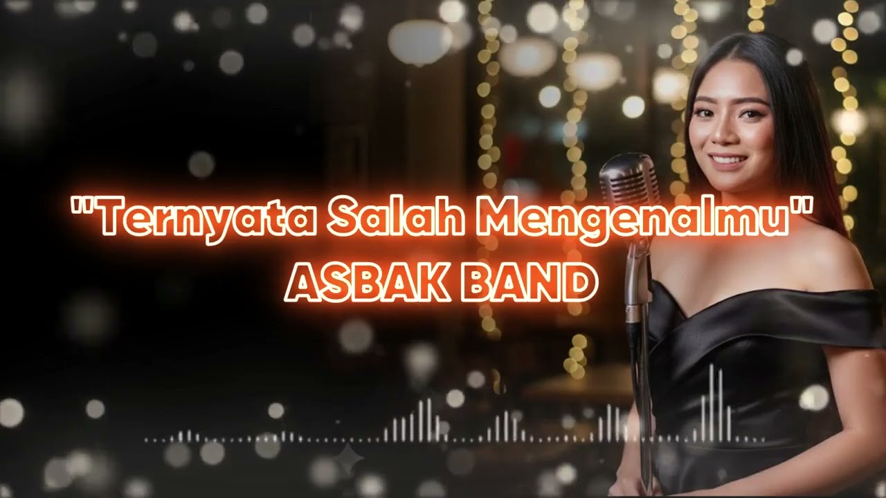 ASBAK BAND - TERNYATA SALAH MENGENALMU | VIDEO LYRIC Female Pop Ballad Cover | Lagu Santai Kerja