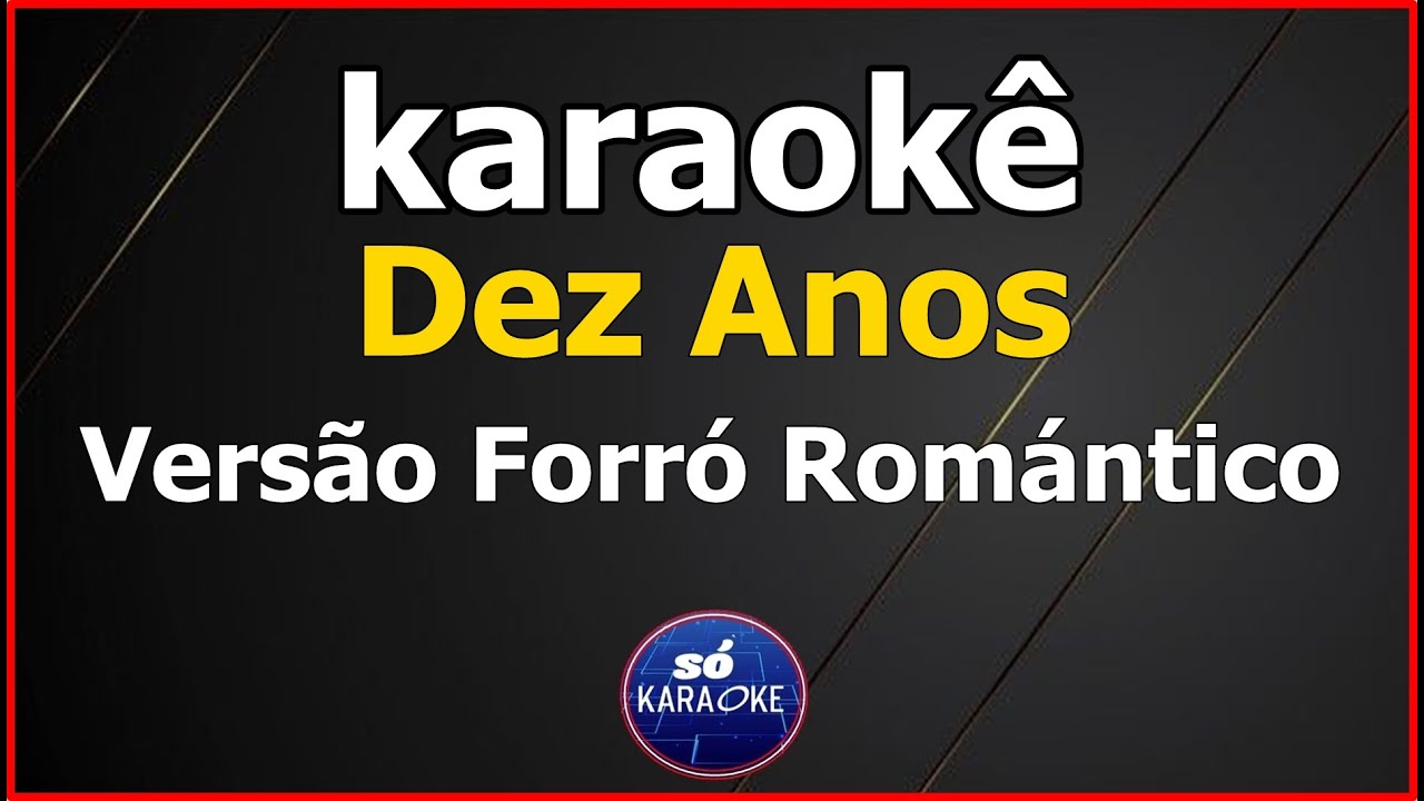karaokê Dez Anos Versão Forró Romántico Gusttavo Lima