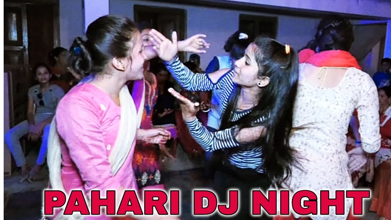 पहाड़ी डी0जे0 पार्टी में लड़कियों का जबरदस्त डांस | Pahari DJ Party Night | Dance by Pahadi Girls