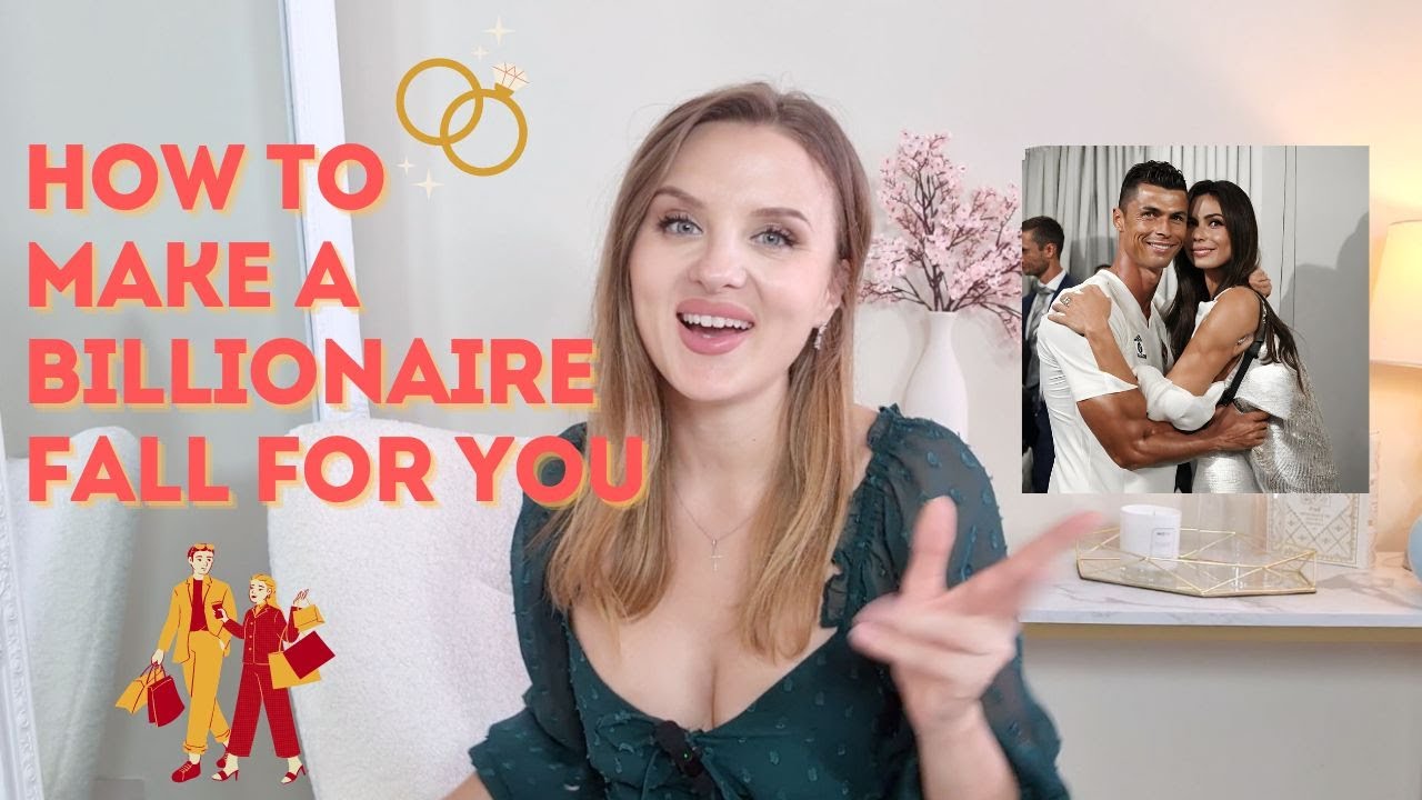 How to Attract a Billionaire: What Kind of Woman a Wealthy Man Wants & Why These Qualities Matter