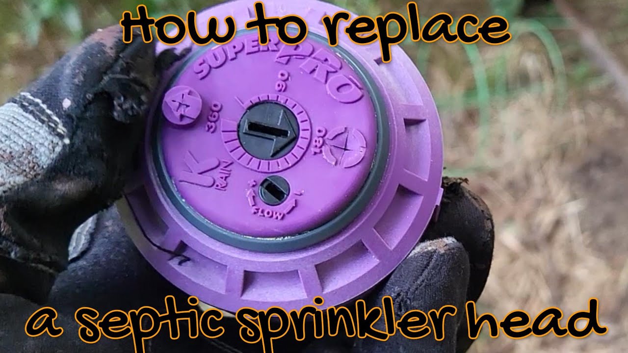 How To Replace a Sprinkler Head For a Septic System