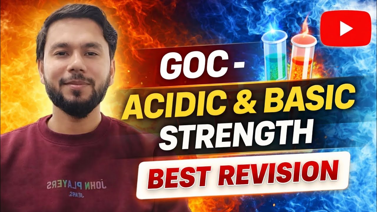 GOC - ACIDIC & BASIC STRENGTH (Complete Revision) | NEET | JEE 