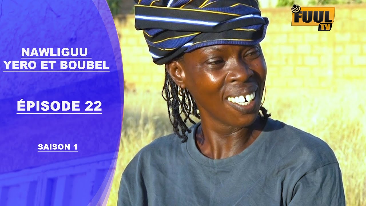 NAWLIGUU YORO ET BOUBE ÉPISODE 22