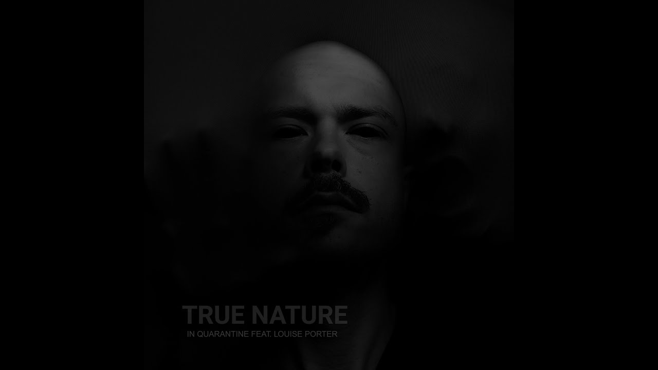 In Quarantine - True Nature feat. Louise Porter