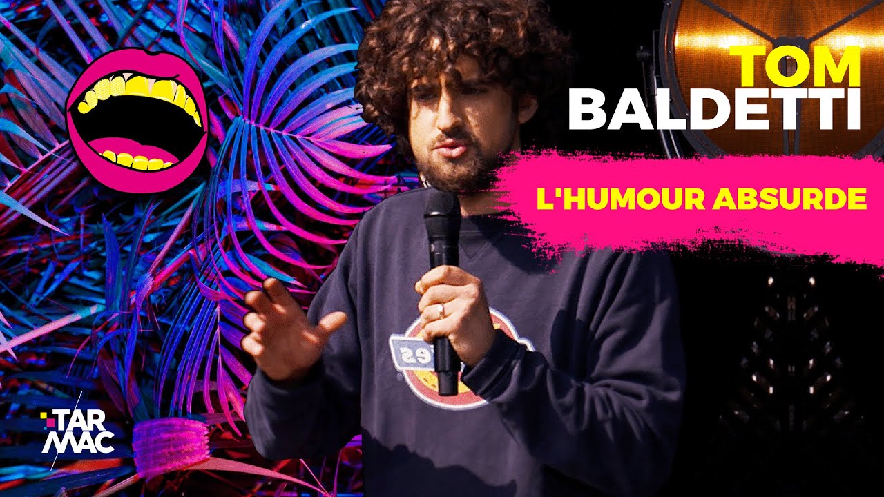 L'HUMOUR ABSURDE DE TOM BALDETTI • TARMAC COMEDY