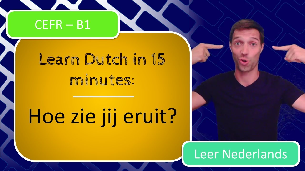 Learn Dutch (Flemish): Hoe zie jij eruit? Het uiterlijk (CEFR B1)