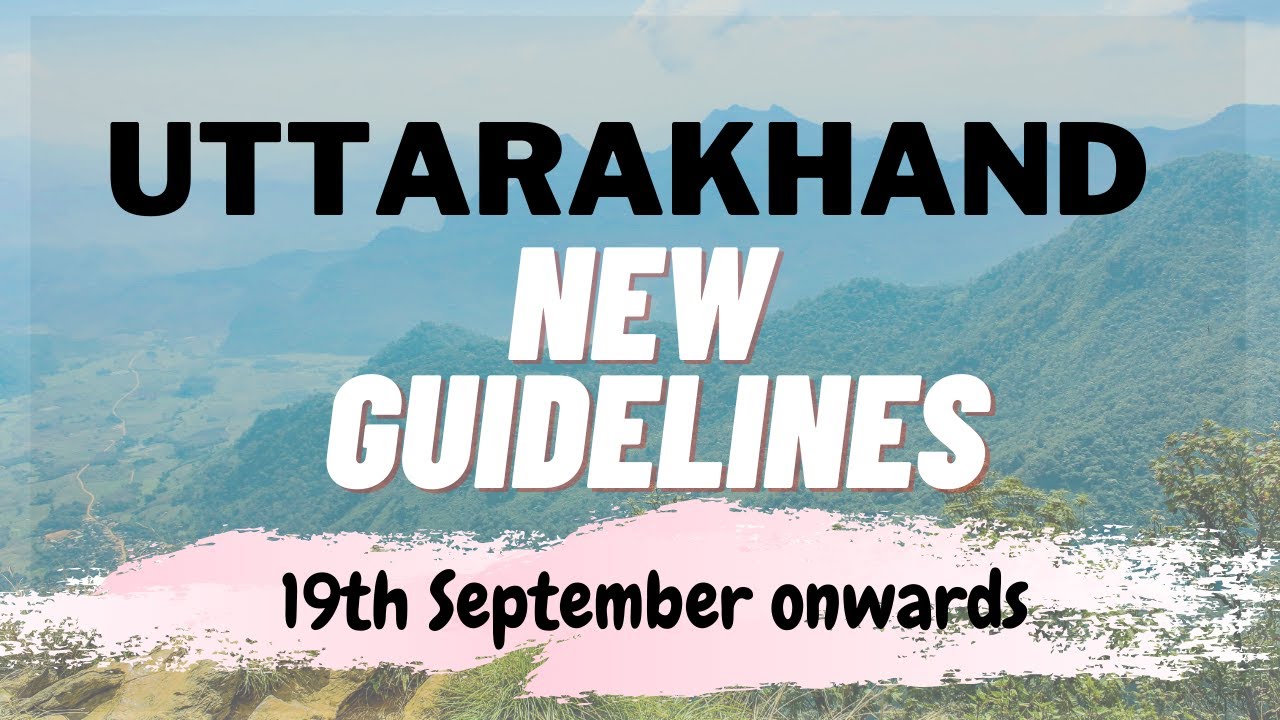 Uttarakhand New Guidelines- New Travel Rules- E Registration is Mandatory