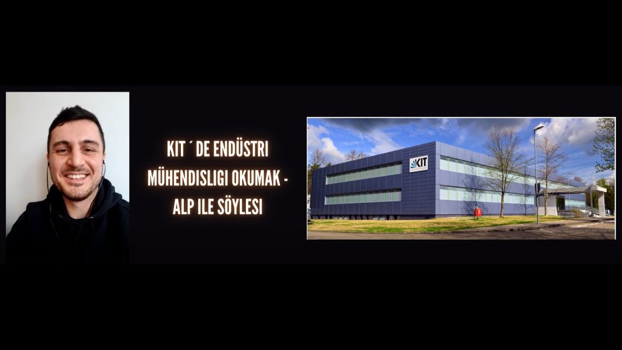 KIT (Karlsruhe Teknik Üniversitesi) de Endüstri Mühendisligi Yüksek Lisansi- Alp ile Söylesi