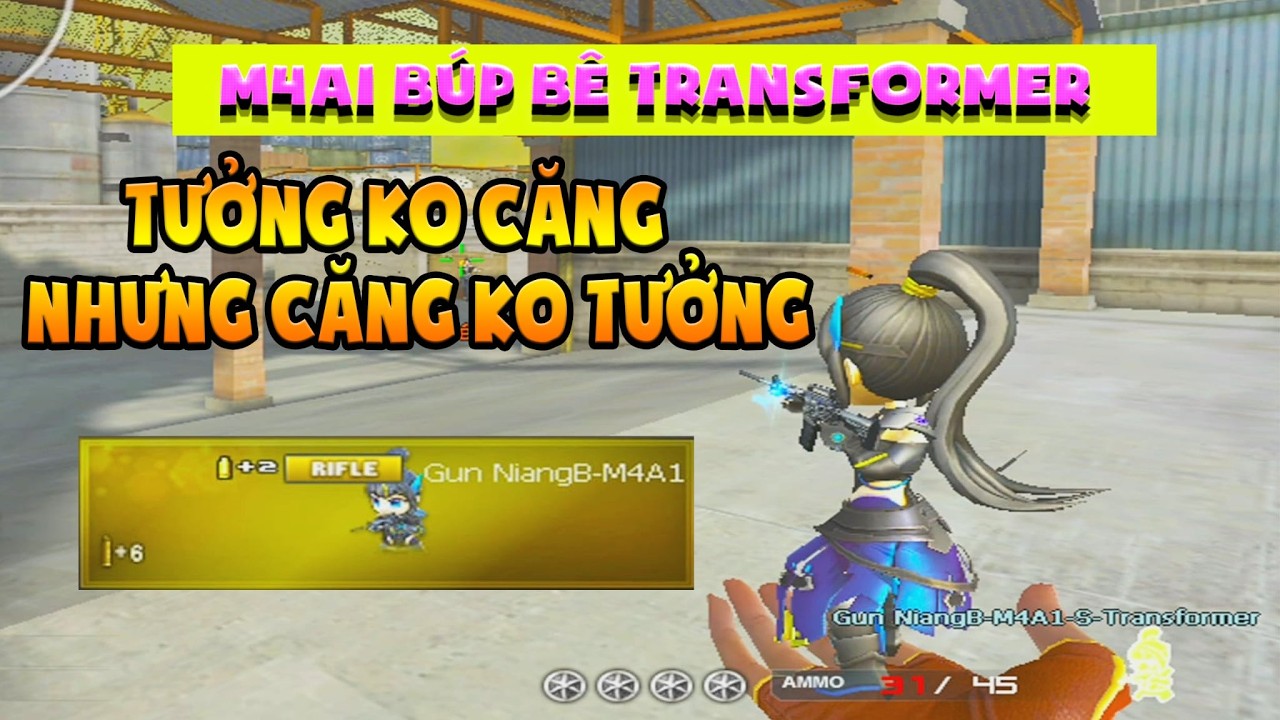 ►  M4a1 Búp bê Transformer - Tưởng ko căng nhưng lại căng ko tưởng